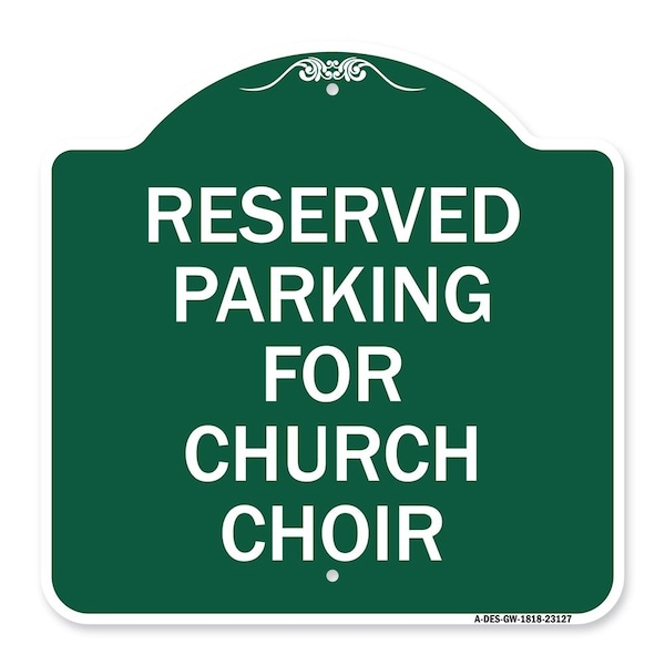 Signmission Reserved Parking for Church Choir, Green & White Aluminum Sign, 18" x 18", GW-1818-23127 A-DES-GW-1818-23127 - main